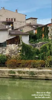  ??  ?? Nérac est un village médiéval rempli d’histoire. Une bien belle escale !