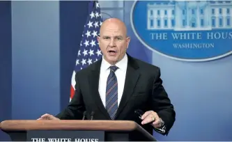  ?? OLIVIER DOULIERY/GETTY IMAGES ?? National Security Adviser H. R. McMaster, speaking during a press briefing at the White House on Tuesday, denied that U.S. President Donald Trump had caused a “lapse in national security” following reports he disclosed classified informatio­n about Islamic State to Russian officials.