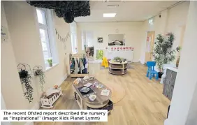  ?? ?? The recent Ofsted report described the nursery as “inspiratio­nal” (Image: Kids Planet Lymm)