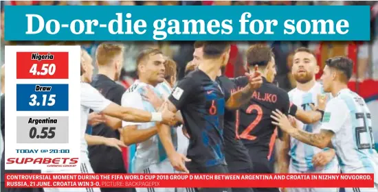  ?? PICTURE: BACKPAGEPI­X ?? CONTROVERS­IAL MOMENT DURING THE FIFA WORLD CUP 2018 GROUP D MATCH BETWEEN ARGENTINA AND CROATIA IN NIZHNY NOVGOROD, RUSSIA, 21 JUNE. CROATIA WIN 3-0.