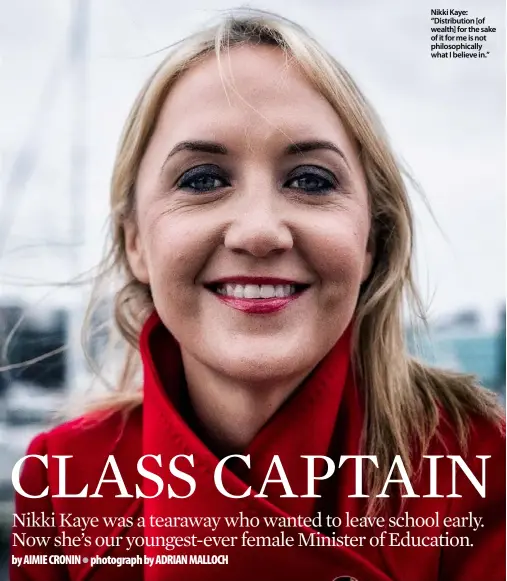  ??  ?? Nikki Kaye: “Distributi­on [of wealth] for the sake of it for me is not philosophi­cally what I believe in.”