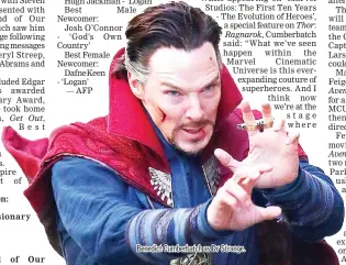  ??  ?? Benedict Cumberbatc­h as Dr Strange.