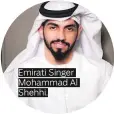  ?? Photos supplied ?? Emirati Singer Mohammad Al Shehhi.