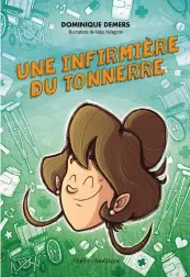  ??  ?? UNE INFIRMIÈRE DU TONNERRE Dominique Demers Les Éditions Québec Amérique 192 pages