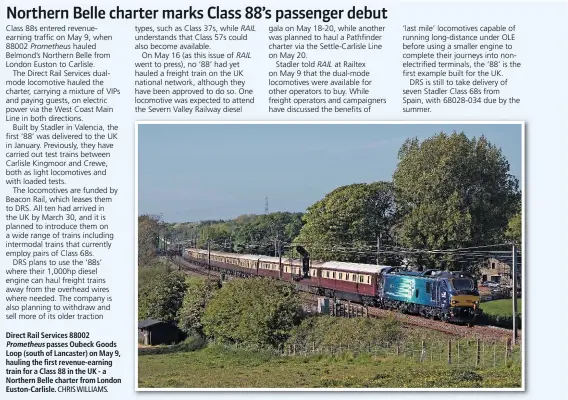  ?? CHRIS WILLIAMS. ?? Direct Rail Services 88002
Prometheus passes Oubeck Goods Loop (south of Lancaster) on May 9, hauling the first revenue-earning train for a Class 88 in the UK - a Northern Belle charter from London Euston-Carlisle.