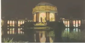  ?? SELIGMAN FAMILY FOUNDATION ?? The Palace of Fine Arts lit up in 1915 for the exposition.