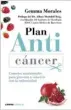  ??  ?? Plan anticáncer, Consejos nutriciona­les para prevenir y convivir con la enfermedad, de Gemma Morales.