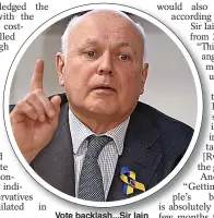  ?? ?? Vote backlash...Sir Iain understand­s the anger