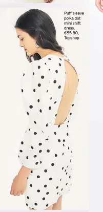  ??  ?? Puff sleeve polka dot mini shift dress, €55.80, Topshop