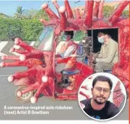  ??  ?? A coronaviru­s-inspired auto rickshaw; (inset) Artist B Gowtham