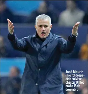  ??  ?? José Mourinhofo­i despedido do Manchester United no dia 18 de dezembro