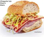  ?? Linda Bladholm ?? Signature cold cut Vinaigrett­e Sub Shop in
Miami.