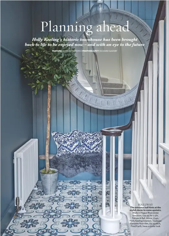  ??  ?? HALLWAY
The entrance hall hints at the stylish decor to come upstairs. Walls in Hague Blue estate emulsion, £49.95 for 2.5ltr, Farrow & Ball. Mirror, £340, Holly Keeling Interiors. Toulouse Garonne floor tiles, £9.44 each, Fired Earth, have a similar look