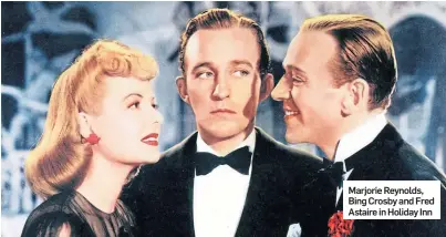  ??  ?? Marjorie Reynolds, Bing Crosby and Fred Astaire in Holiday Inn