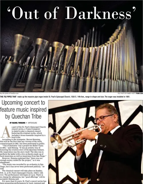  ?? Buy this photo at YumaSun.com FILE PHOTO BY RANDY HOEFT/YUMA SUN ?? THE 752 PIPES THAT make up the massive pipe organ inside St. Paul’s Episcopal Church, 1550 S. 14th Ave., range in shape and size. The organ was installed in 1981.