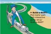 ?? ?? Build-a-BART:
Plot trains’ path with interactiv­e game. bit.ly/ Build-a-BART