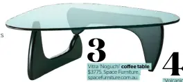  ??  ?? 3 Vitra ‘Noguchi’ coffee table, $3775, Space Furniture, spacefurni­ture.com.au.