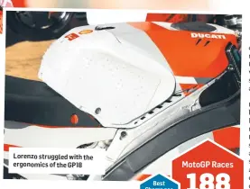  ??  ?? Lorenzo struggled with the ergonomics of the GP18