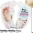  ??  ?? HOLIKA HOLIKA baby Silky foot Mask Sheet, akan membuat kulit mati di kaki terkelupas dan pada hari ke-10 kaki terasa lebih lembut.