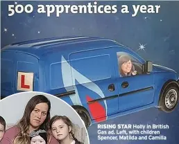  ??  ?? RISING STAR Holly in British Gas ad. Left, with children Spencer, Matilda and Camilla