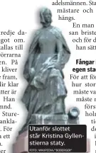  ?? FOTO: WIKIPEDIA/”BOBERGER” ?? Utanför slottet står Kristina Gyllenstie­rna staty.