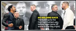  ??  ?? NO HOLDING BACK The build-up to the first fight turned ugly, before Haye came off worse in the ring (right)