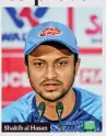  ??  ?? Shakib al Hasan