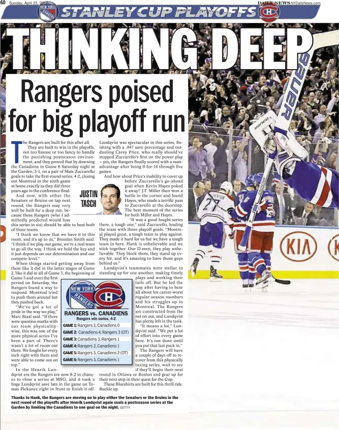  ?? GETTY ?? Thanks to Hank, the Rangers are moving on to play either the Senators or the Bruins in the next round of the playoffs after Henrik Lundqvist again seals a postseason series at the Garden by limiting the Canadiens to one goal on the night.