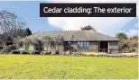  ??  ?? Cedar cladding: The exterior