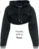  ??  ?? Hoodie, 699 kr, Puma.