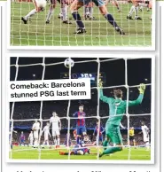  ??  ?? Comeback: Barcelona stunned PSG last term