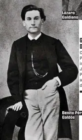  ??  ?? GALDÓS Y GALDIANO: DOS AMORES
Cuando estaba con Benito Pérez Galdós (que le era infiel), tuvo un affaire con José Lázaro Galdiano. Pidió perdón a Galdós por aquel «error momentáneo de los sentidos».
Benito Pérez Galdós