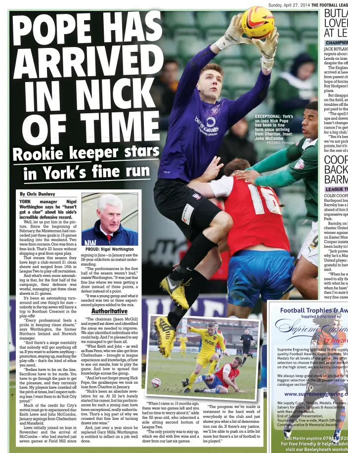  ?? PICTURES: Pinnacle ?? PROUD: Nigel Worthingto­n EXCEPTIONA­L: York’s on-loan Nick Pope has been in fine form since arriving from Charlton. Inset: John McCombe