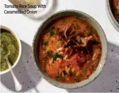  ?? ?? Tomato-Rice Soup With Caramelize­d Onion