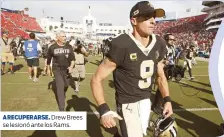  ??  ?? A RECUPERARS­E. Drew Brees se lesionó ante los Rams.