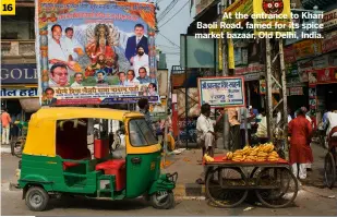  ?? ?? At the entrance to Khari Baoli Road, famed for its spice market bazaar, Old Delhi, India.