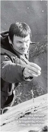  ??  ?? Tarkovsky durante el rodaje de «Stalker». A la izquierda, «Cola» (1986), de Sundukov