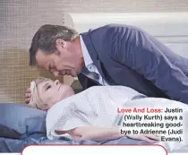  ??  ?? Love And Loss: Justin (Wally Kurth) says a heartbreak­ing goodbye to Adrienne (Judi Evans).