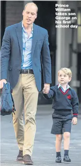  ??  ?? Prince William takes son George on his first school day