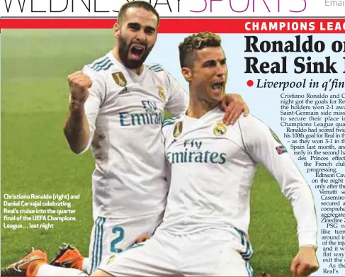  ??  ?? Christiano Ronaldo (right) and Daniel Carvajal celebratin­g Real’s cruise into the quarter final of the UEFA Champions League… last night