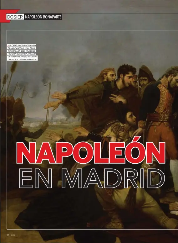  ??  ?? LA CAPITULACI­ÓN DE MADRID. OBRA DE ANTOINE-JEAN GROS REALIZADA EN 1810. MUSEO DE HISTORIA DE FRANCIA, PALACIO DE VERSALLES.MUSEO NACIONAL DEL PALACIO DE FONTAINEBL­EAU.