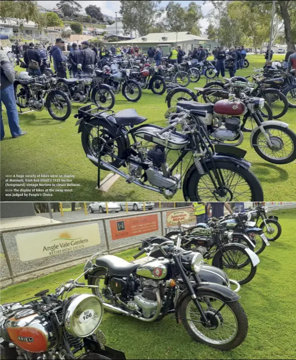  ??  ?? ABOVE A huge variety of bikes were on display at Mannum, from Rob Elliott’s 1925 Norton (foreground) vintage Nortons to classic Bultacos. BELOW The display of bikes at the swap meet was judged by People’s Choice.