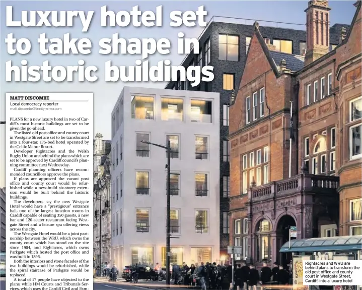  ??  ?? Rightacres and WRU are behind plans to transform the old post office and county court in Westgate Street, Cardiff, into a luxury hotel