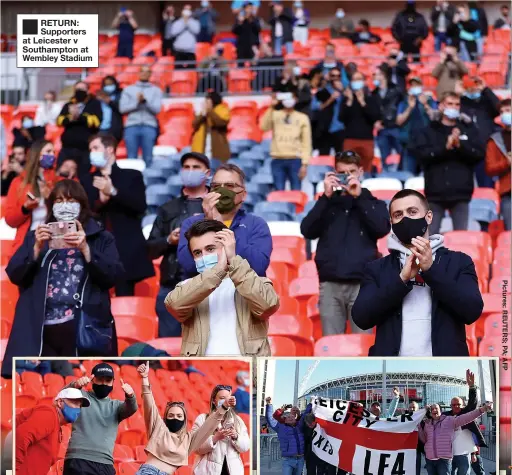  ??  ?? RETURN: Supporters at Leicester v Southampto­n at Wembley Stadium