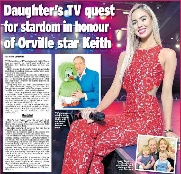  ?? Pictures: JOHN GLADWIN, PA, GETTY, SWNS ?? TV’s famous double act… ventriloqu­ist Keith with his stage partner, Orville the duck Happy family… Keith with his wife Sarah, and children Kitty and Shenton