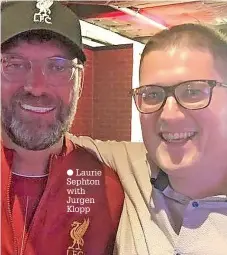  ?? ?? ● Laurie Sephton with Jurgen Klopp