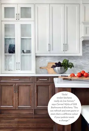  ??  ?? “Solid timber kitchens really do live forever,” says Carmel Wylie of GIA Bathrooms & Kitchens. “You can refinish and even paint or stain them a different colour if your palette needs a change.”