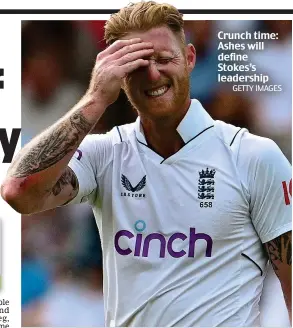  ?? GETTY IMAGES ?? Crunch time: Ashes will define Stokes’s leadership