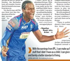  ?? PTI ?? Rajasthan Royals' Jofra Archer.