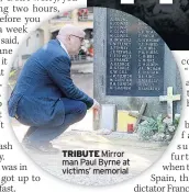  ??  ?? TRIBUTE Mirror man Paul Byrne at victims’ memorial